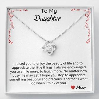 I Raised You To Enjoy The Beauty In Life - Love Knot Necklace. - Seseable