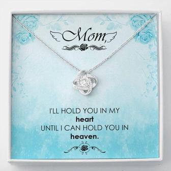 Mom - I'll Hold You In My Heart Untill I Can Hold You In Heaven - Love Knot Necklace - Seseable
