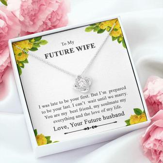 My Future Wife | Love Knot Necklace | I'm Prepared To Be You Last | Happy Valentines | Happy Birthday | Anniversary Present - Seseable