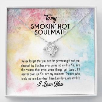 Smokin’ Hot Soulmate Necklace To My Smokin’ Hot Soulmate Never Forget That I Love You Give Ability To See Yourself Through My Eyes Love Knot Necklace On Birthday Message Card & Gift Box - Seseable