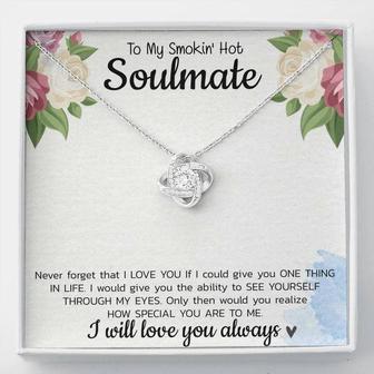Smokin’ Hot Soulmate Necklace To My Smokin’ Hot Soulmate Never Forget That I Love You Give Ability To See Yourself Through My Eyes Love Knot Necklace On Birthday, Xmas, With Message Card & Gift Box - Seseable