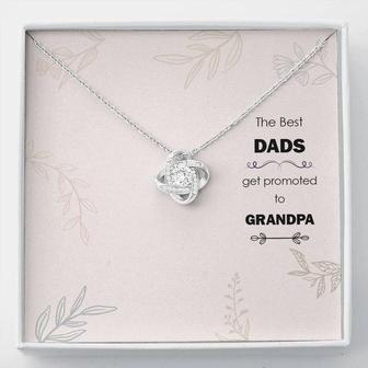 The Best Dads Get Promoted To Grandpa - Love Knot Necklace | Seseable UK