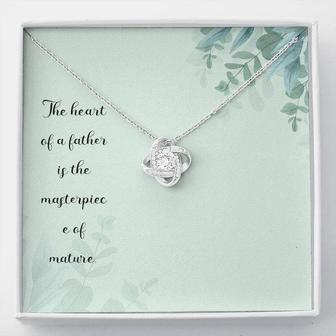 The Heart Of A Father Is The Masterpiece Of Nature - Love Knot Necklace | Seseable CA