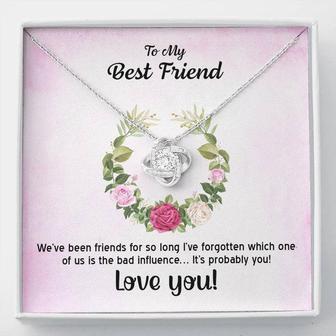 To My Best Friend - We've Been Friends For So Long - Love Knot Necklace - Seseable