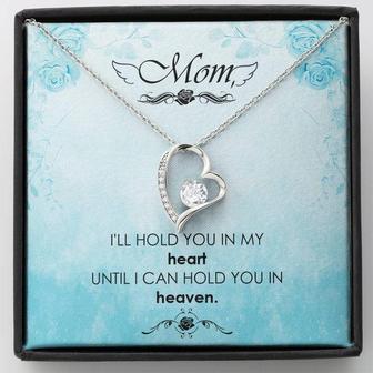 Mom - I'll Hold You In My Heart Untill I Can Hold You In Heaven - Forever Love Necklace