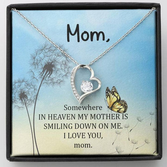 Mom - Some Where In Heaven My Mother Is Smiling Down On Me - Forever Love Necklace - Thegiftio