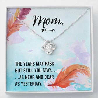 Mom - The Years May Past But Still You Stay As Near And Dear As Yesterday - Love Knot Necklace - Thegiftio UK