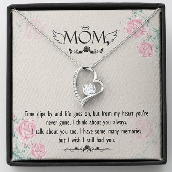 Mom - Times Slips By And Life Goes On, But From My Heart You're Never Gone - Forever Love Necklace - Thegiftio UK