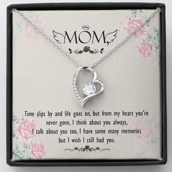 Mom - Times Slips By And Life Goes On, But From My Heart You're Never Gone - Forever Love Necklace