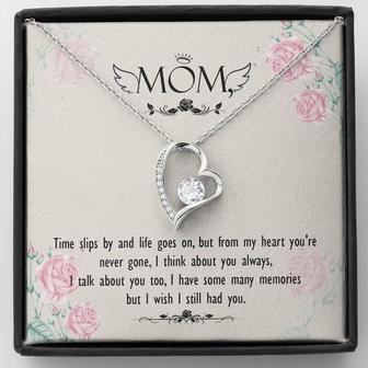 Mom - Times Slips By And Life Goes On, But From My Heart You're Never Gone - Forever Love Necklace