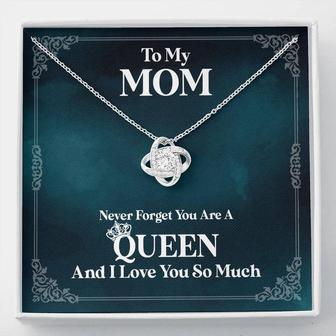 Mom, You Are A Queen And I Love You - Love Knot Necklace - Seseable