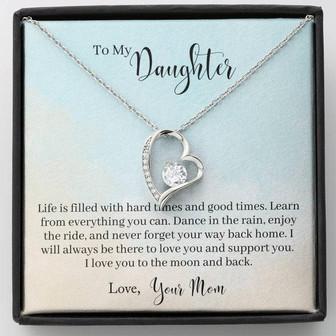 To My Daughter - Life Is Filled With Hard Times And Good Times. Learn From Everything You Can - Forever Love Necklace - Thegiftio UK