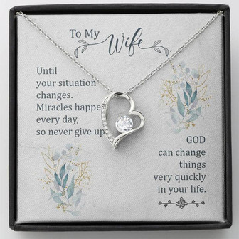To My Wife - God Can Change Things Very Quickly In Your Life - Forever Love Necklace - Thegiftio UK