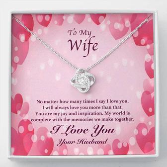 To My Wife - I Will Always Love You More - Love Knot Necklace - Seseable