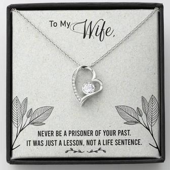 To My Wife - Never Be A Prisoner Of Your Past - Forever Love Necklace