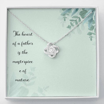 The Heart Of A Father Is The Masterpiece Of Nature - Love Knot Necklace - Thegiftio UK