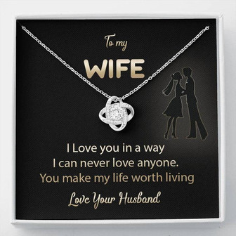 To My Wife You Make My Life Worth Living Love Knot Necklace - Thegiftio UK