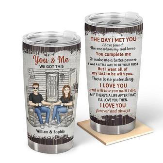 Personalized Tumbler You and Me We Got This, Family Couple The Day I Met You Gift for Him, Husband Tumbler 20oz Stainless Steel Insulated Travel Mug | Mazezy