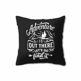 Adventure Is Out There Lets Go Find It Pillow Case | Mazezy