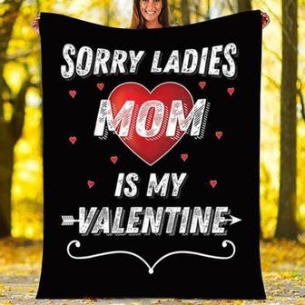 Blanket for son, Valentine's day blanket, Sorry ladies my Mommy is my valentine, blanket from mom,mother and son,family blanket,gift for boy | Mazezy