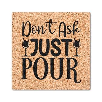 Do Not Ask Just Pour Coffee Cup Lovely Drink Coasters Set of 4 | Mazezy