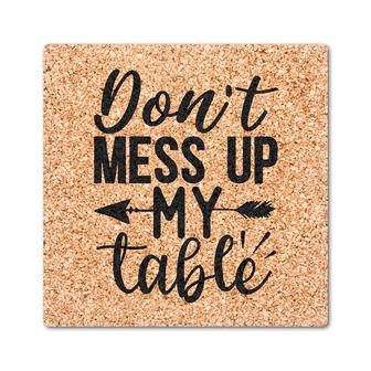 Do Not Mess Up My Table Gift Idea Drink Coasters Set of 4 | Mazezy