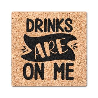 Drinks Are On Me Drinking Present Drink Coasters Set of 4 | Mazezy