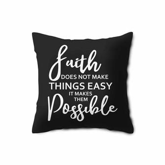 Faith Does Not Make Things Easy It Makes Them Possible Pillow Case | Mazezy