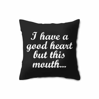 I Have A Good Heart But This Mouth Pillow Case | Mazezy