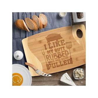 I Like My Butt Rubbed and My Pork Pulled Organic Bamboo Cutting Board Funny Grilling Cooking Kitchen Gift for Men Dad Grandpa Husband Guy | Mazezy