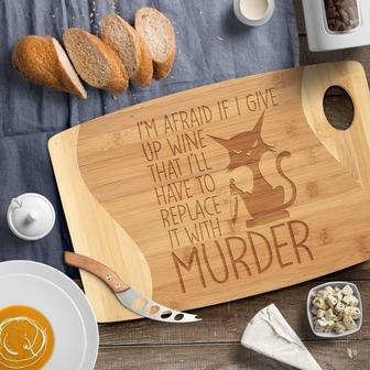 I'm Afraid If I Give Up Wine That I'll Have to Replace It with Murder Cutting Board Funny Murderous Cat with Knife Birthday Christmas Gift | Mazezy