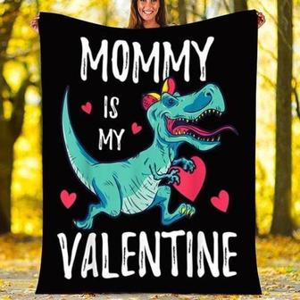 Mommy is my valentine funny dinosaur blanket, Valentine's day blanket, blanket for son, funny mom blanket, daughter gifts, love mum gifts | Mazezy AU