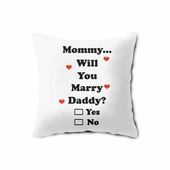 Mommy Will You Marry Daddy Proposal Check Yes Or No Pillow Case | Mazezy
