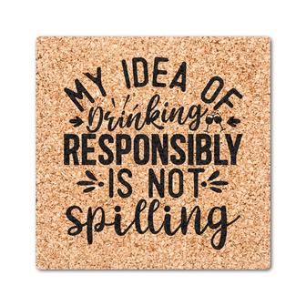 My Idea Of Drinking Responsibly Is Not Spilling Drink Coasters Set of 4 | Mazezy AU