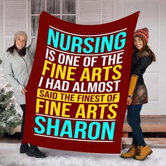 Nursing Is One Of The Fine Arts Customized Blanket, Custom Gift For Nurses, Fleece Blanket And Throws, Gift For Nurse Day, Christmas Gift | Mazezy