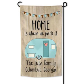 Personalized Our Home Is Where We Park It Garden Flag, Happy Family Gift, Custom Name Garden Flag | Mazezy