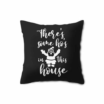 There Is Some Hos In This House Funny Christmas Pillow Case | Mazezy