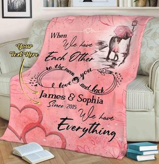 To My Wife When We Have Each Other We Have Everything Blanket For Wife Gift For Birthday, Anniversary Valentine's Day Christmas Gift For Her | Mazezy