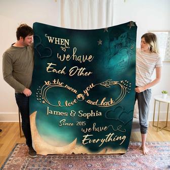 When You Have Each Other You Have Everything Customized Blanket, Blanket For Wife, To My Wife Custom Blanket, Gift For Anniversary, Birthday | Mazezy