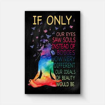 If Only Our Eyes Saw Souls Instead Of Bodies Yoga Canvas | Mazezy