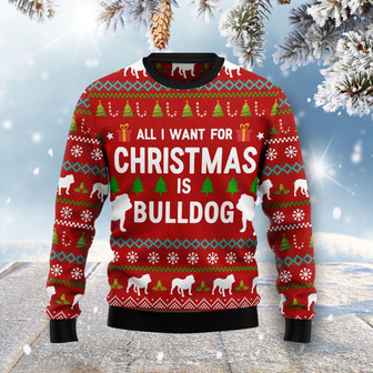 All I Want For Christmas Is Bulldog Ugly Christmas Sweater - Thegiftio UK