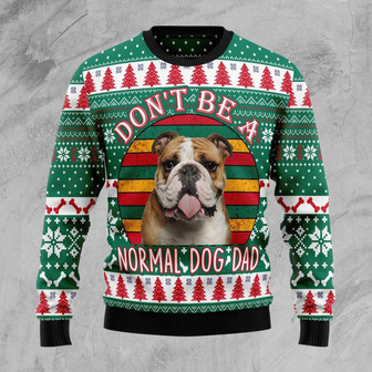 Don't Be A Normal Dog Dad Bulldog Ugly Christmas Sweater - Thegiftio UK