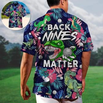 Golf Hawaiian Shirts - Funny Dinosaur Playing Golf Aloha Shirts, Back Nines Matter Tropical Floral Hawaiian Shirt - Perfect Gift For Men, Golfers, Golf Lovers - Seseable