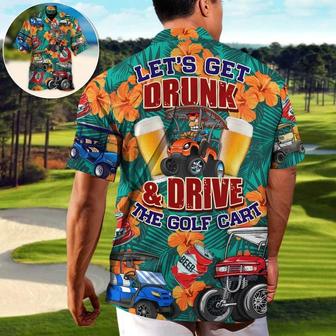 Golf Hawaiian Shirts - Golf And Beer Aloha Shirt, Let's Get Drunk And Drive Golf Cart, Tropical Floral Shirts - Perfect Gift For Men, Women, Golfer - Seseable