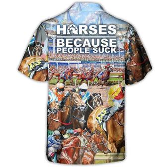 Horse Hawaiian Shirt For Summer - Horseback Riding Horse Because People Suck - Perfect Gift For Men, Horse Racing Lovers - Seseable