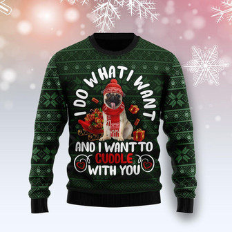 I Do What I Want And I Want To Cuddle With You Pug Funny Ugly Sweater - Thegiftio UK