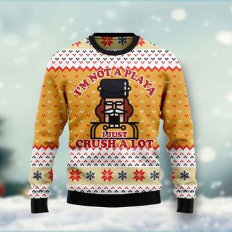Nutcracker I'm Not A Playa I Just Crush A Lot Christmas Funny Ugly Sweater | Favorety UK
