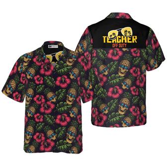 Teacher Hawaiian Shirt, Tropical Floral Teacher Off Duty Aloha Shirt For Men And Women - Perfect Gift For Teacher, Husband, Boyfriend, Friend, Family - Seseable