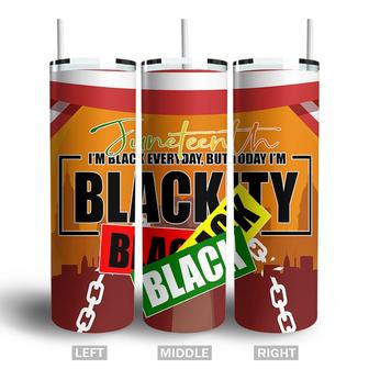 I Am Black Every Day But Today I Am Blackity Proud Juneteenth Skinny Tumbler | Seseable CA
