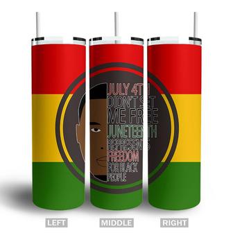 July 4th Didnt Set Me Free Juneteenth Represents Freedom For Black People King Skinny Tumbler | Seseable CA